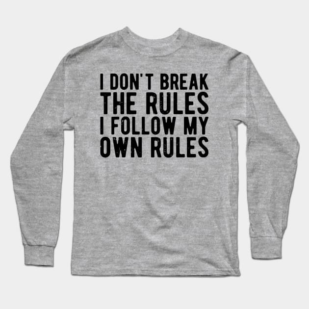 i dont break the rules i follow my own rules Long Sleeve T-Shirt by Gaming champion